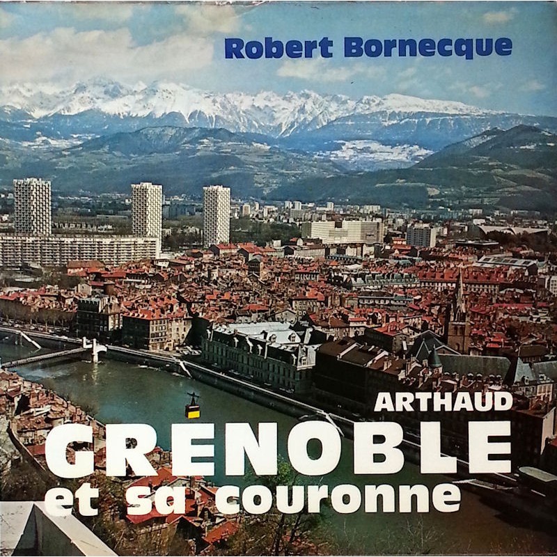 Robert Bornecque - Grenoble et sa couronne
