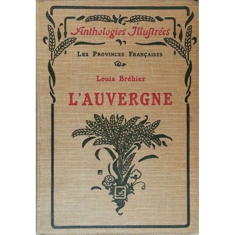 Louis Bréhier - Anthologies illustrées : L'Auvergne