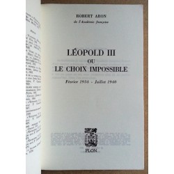 Robert Aron - Léopold III ou le choix impossible : Février 1934 - Juillet 1940