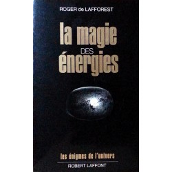 Roger de Lafforest - La magie des énergies