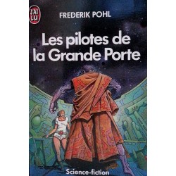 Frederik Pohl - Les pilotes de la Grande Porte