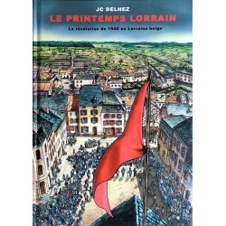 Jean-Claude Delhez - Le printemps Lorrain : La révolution de 1848 en Lorraine belge