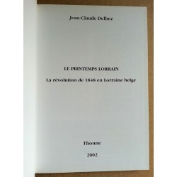 Jean-Claude Delhez - Le printemps Lorrain : La révolution de 1848 en Lorraine belge