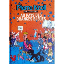 Pierre Kroll - Au pays des oranges bleues : Petits dessins