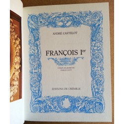 André Castelot - François Ier : C'était un grand roi