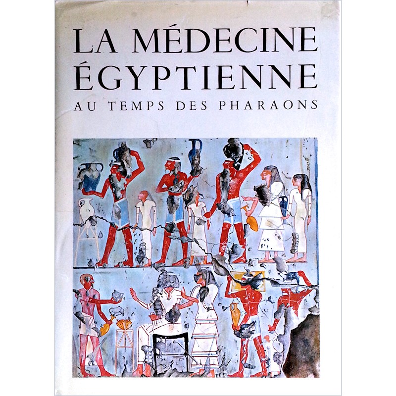 Docteur Ange-Pierre Leca - La médecine égyptienne au temps des pharaons