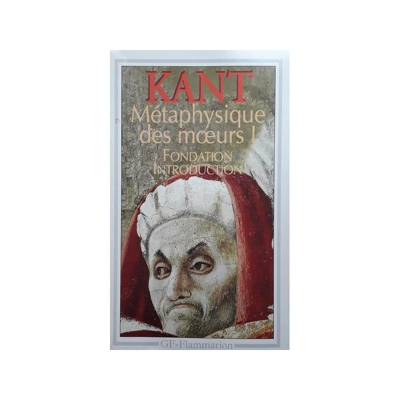 Emmanuel Kant - Métaphysique des mœurs !