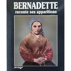 Antonio Bernardo - Bernadette raconte ses apparitions