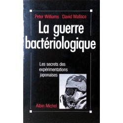 Peter Williams & David Wallace - La guerre bactériologique : Les secrets des expérimentations japonaises