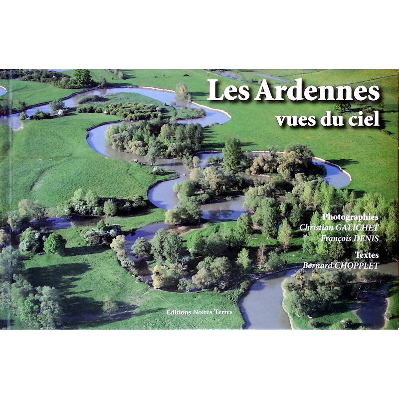 Christian Galichet, François Denis et Bernard Chopplet - Les Ardennes vues du ciel, Tome 1