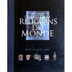 Peter B. Clarke - Le grand livre des religions du monde