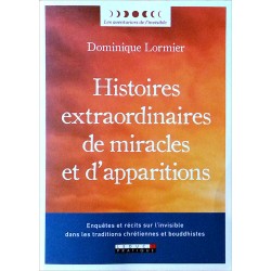 Dominique Lormier - Histoires extraordinaires de miracles et d'apparitions