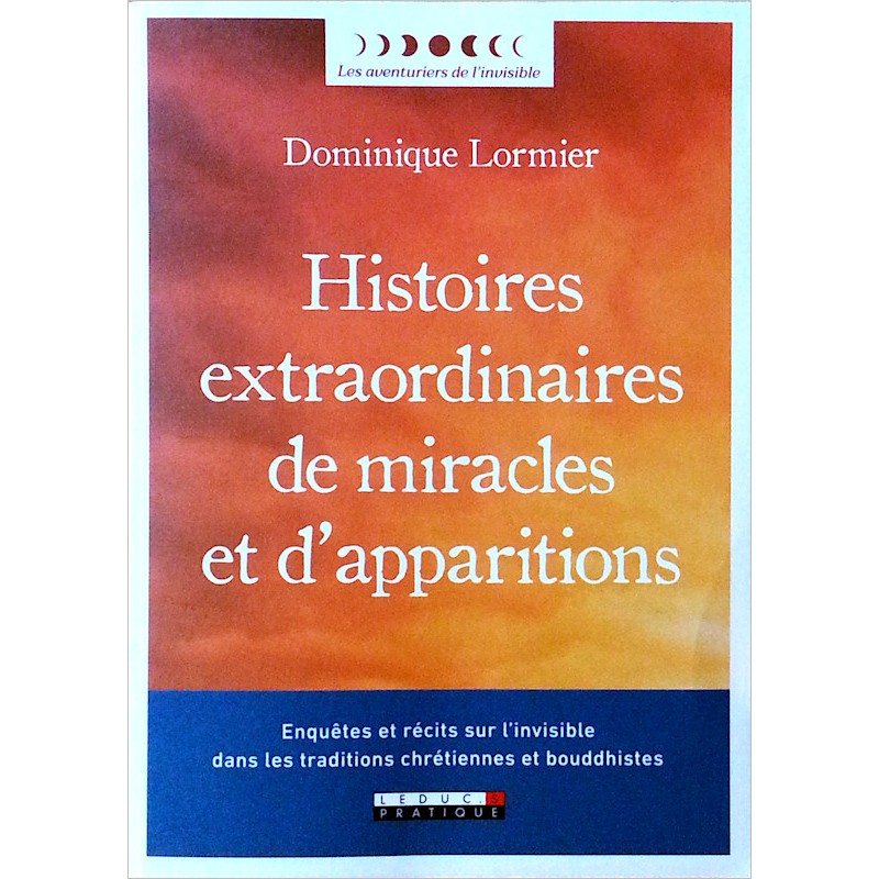 Dominique Lormier - Histoires extraordinaires de miracles et d'apparitions