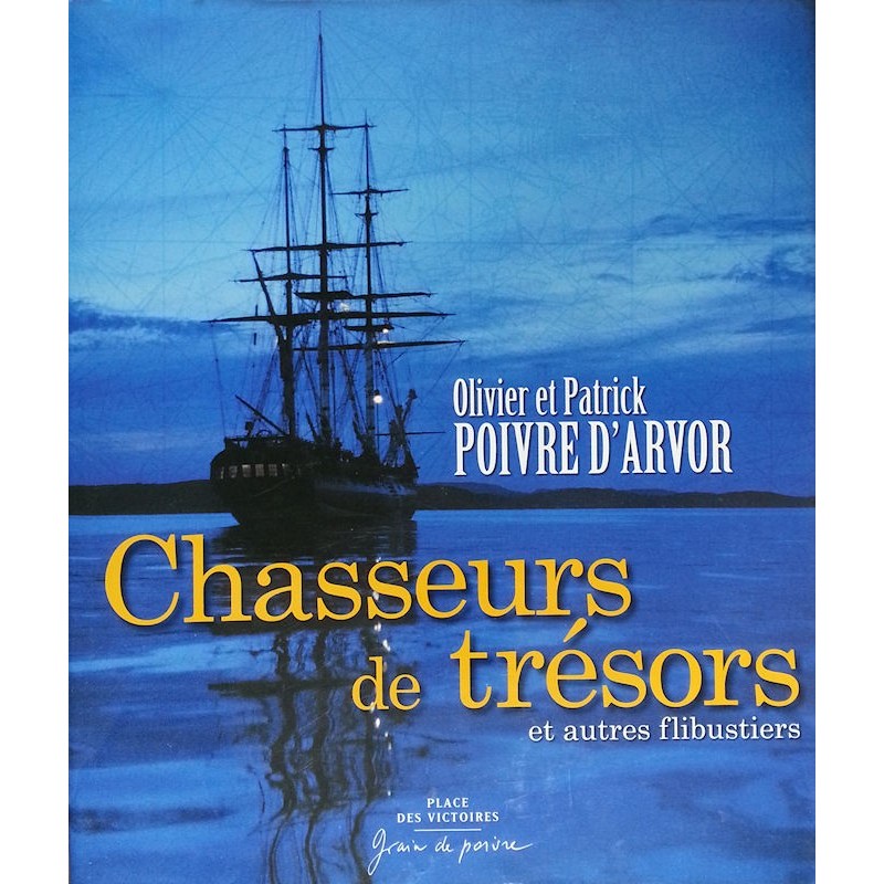 Olivier & Patrick Poivre d'Arvor - Chasseurs de trésors et autres flibustiers