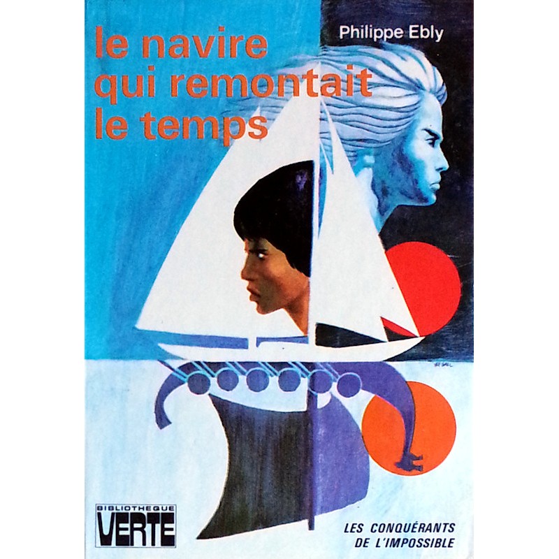 Philippe Ebly - Conquérants de l'impossible : Le navire qui remontait le temps
