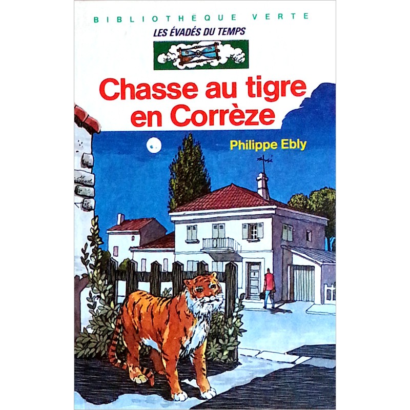 Philippe Ebly - Les évadés du temps : Chasse au tigre en Corrèze
