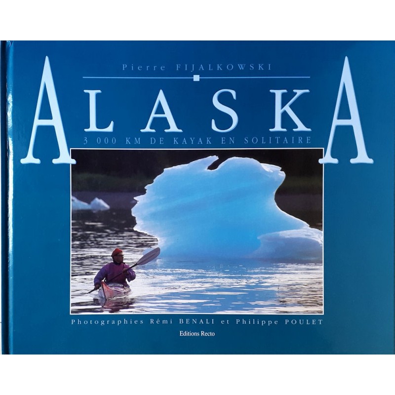 Pierre Fijalkowski - Alaska : 3000 km de kayak en solitaire