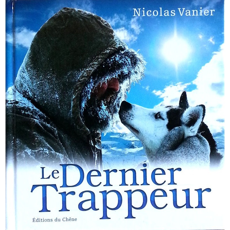Nicolas Vanier - Le Dernier Trappeur