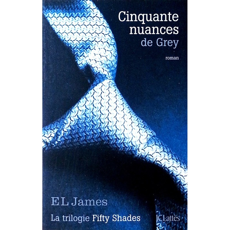 EL James - Fifty Shades : Cinquante nuances de Grey
