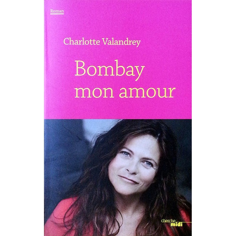 Charlotte Valandrey - Bombay mon amour