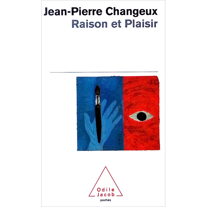 Jean-Pierre Changeux - Raison et plaisir