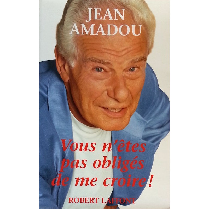 Jean Amadou - Vous n'êtes pas obligés de me croire