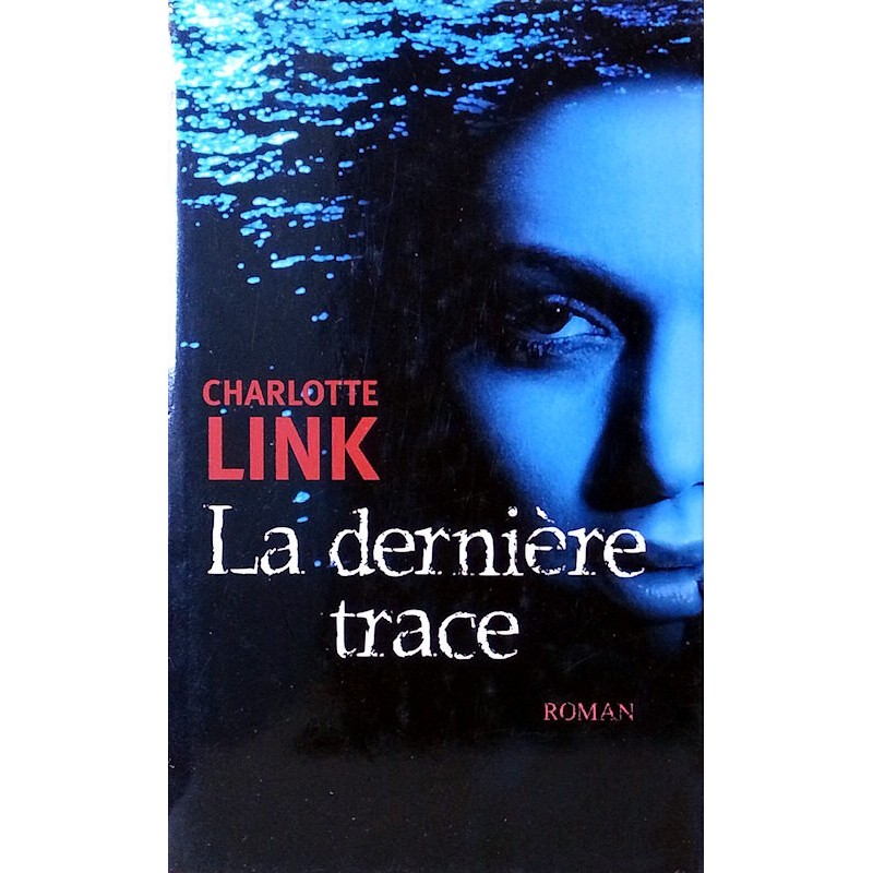 Charlotte Link - La dernière trace