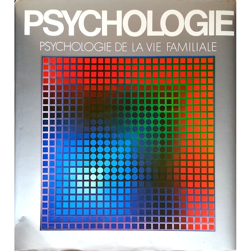 Denis Huisman - Encyclopedie de la psychologie : Psychologie de la vie familiale