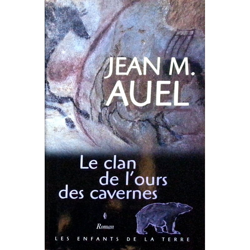 Jean Marie Auel - Les enfants de la Terre, Tome 1 : Le clan de l'ours des cavernes