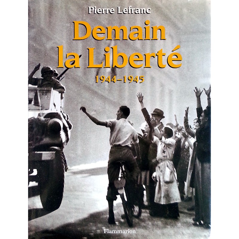 Pierre Lefranc - Demain la Liberté, 1944-1945
