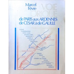 Marcel Fèvre - Voie historique de Paris aux Ardennes, de César à de Gaulle