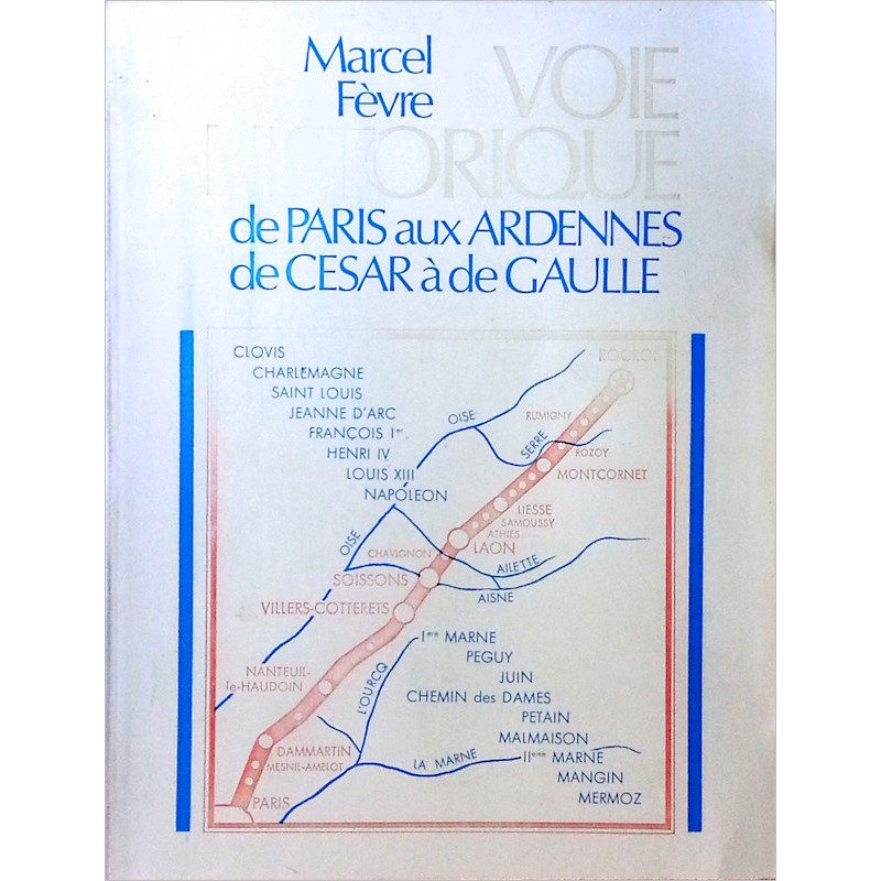 Marcel Fèvre - Voie historique de Paris aux Ardennes, de César à de Gaulle