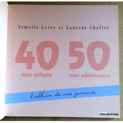 Armelle Leroy & Laurent Chollet - L'album de ma jeunesse : 40-50 mon enfance, mon adolescence