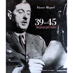 Pierre Miquel - 39-45 : 1000 images inédites des archives militaires