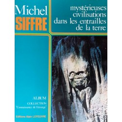 Michel Siffre - Mystérieuses civilisations dans les entrailles de la terre