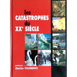 Charles Villeneuve - Les catastrophes du XXe siècle