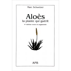 Marc Schweizer - Aloès, la plante qui guérit