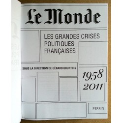 Gérard Courtois - Le Monde : Les grandes crises politiques françaises, 1958-2011