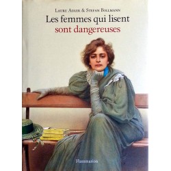 Laure Adler & Stefan Bollmann - Les femmes qui lisent sont dangereuses