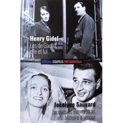Henry Gidel - Les de Gaulle, elle et lui ● Jocelyne Sauvard - Jacques et Bernadette, une histoire d'amour