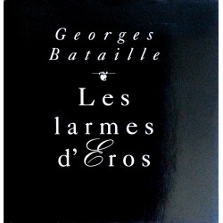Georges Bataille - Les larmes d'Éros