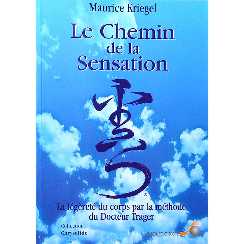 Maurice Kriegel - Le chemin de la sensation : Légèreté du corps par la méthode du Dr Trager