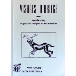 Adelin Moulis - Visages d'Ariège : Itinéraires au pays des reliques et des merveilles