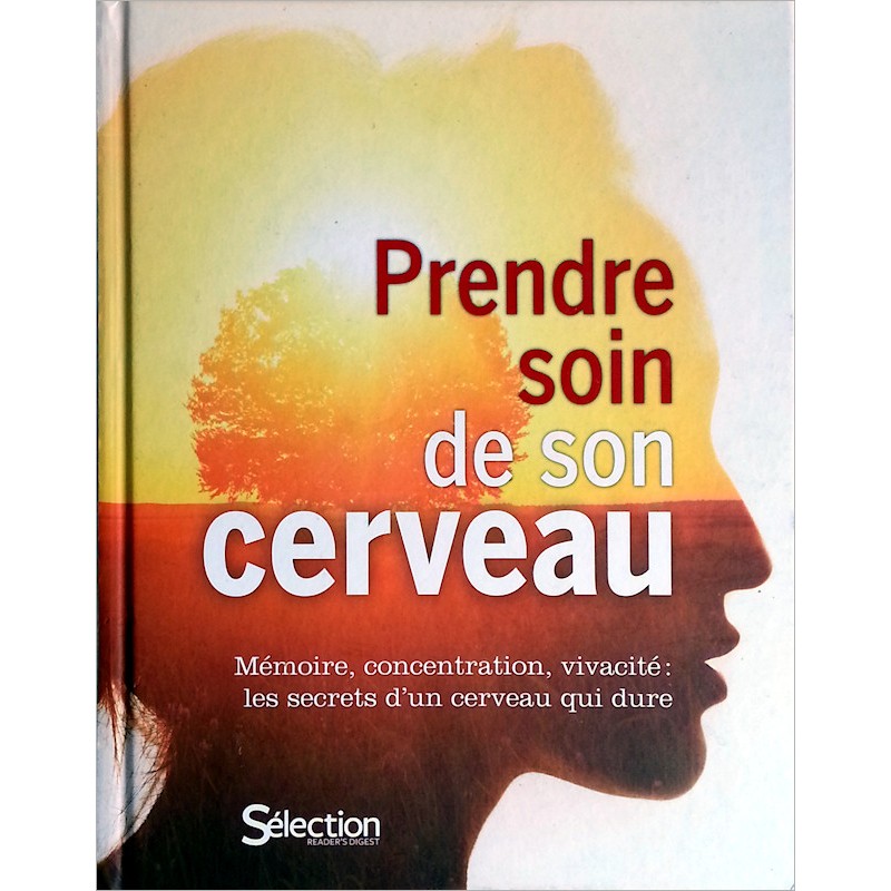 Collectif - Prendre soin de son cerveau - Mémoire, concentration, vivacité : les secrets d'un cerveau qui dure