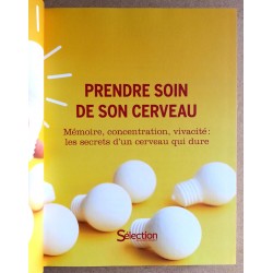 Collectif - Prendre soin de son cerveau - Mémoire, concentration, vivacité : les secrets d'un cerveau qui dure