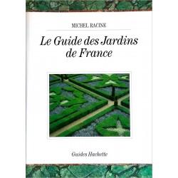 Michel Racine - Le Guide des Jardins de France