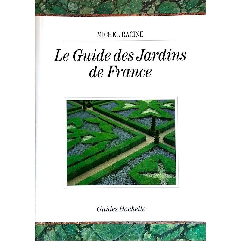 Michel Racine - Le Guide des Jardins de France