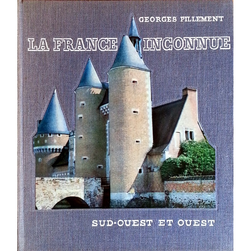 Georges Pillement - La France inconnue, Tome 2 : Sud-Ouest et Ouest