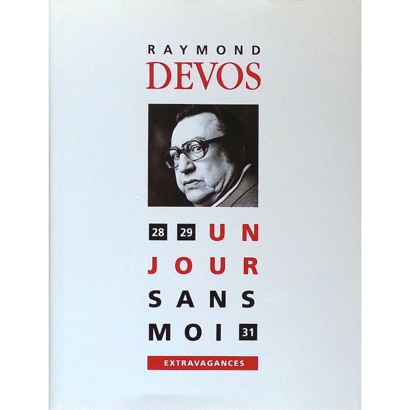 Raymond Devos - Un jour sans moi : Extravagances