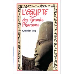 Christian Jacq - L'Égypte des Grands Pharaons : L'histoire et la légende